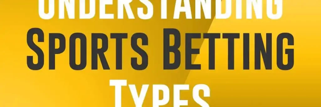 Understanding Sports Betting Types