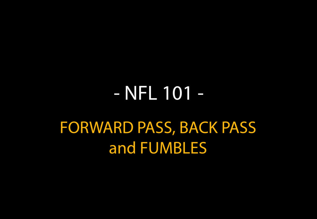 NFL Rules 101: Forward Pass, Backward Pass, and Fumbles