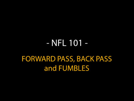 NFL 101: Forward Pass, Backward Pass, and Fumbles