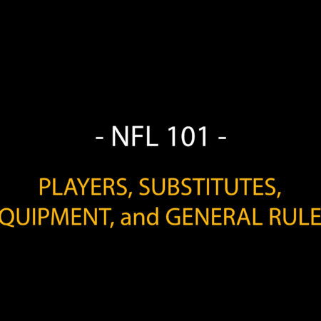 NFL Rules 101: Players, Substitutes, Equipment, and General Rules